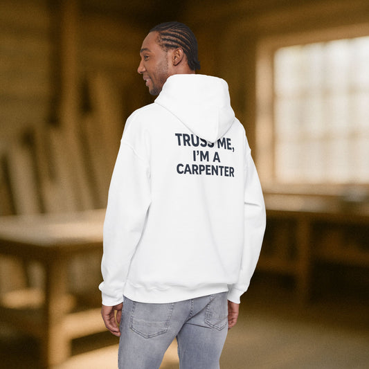 “Truss Me” Hoodie, Carpenter Sweater