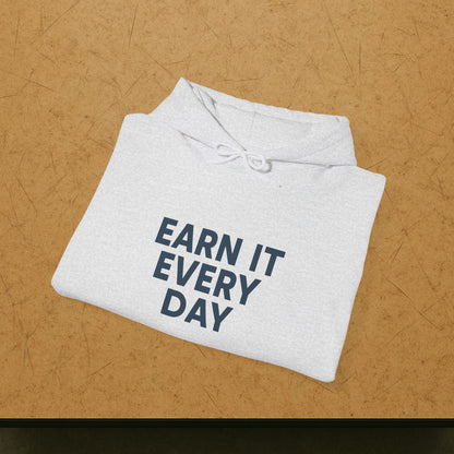'Earn It Every Day' Men's Hoodie, Motivational Sweater