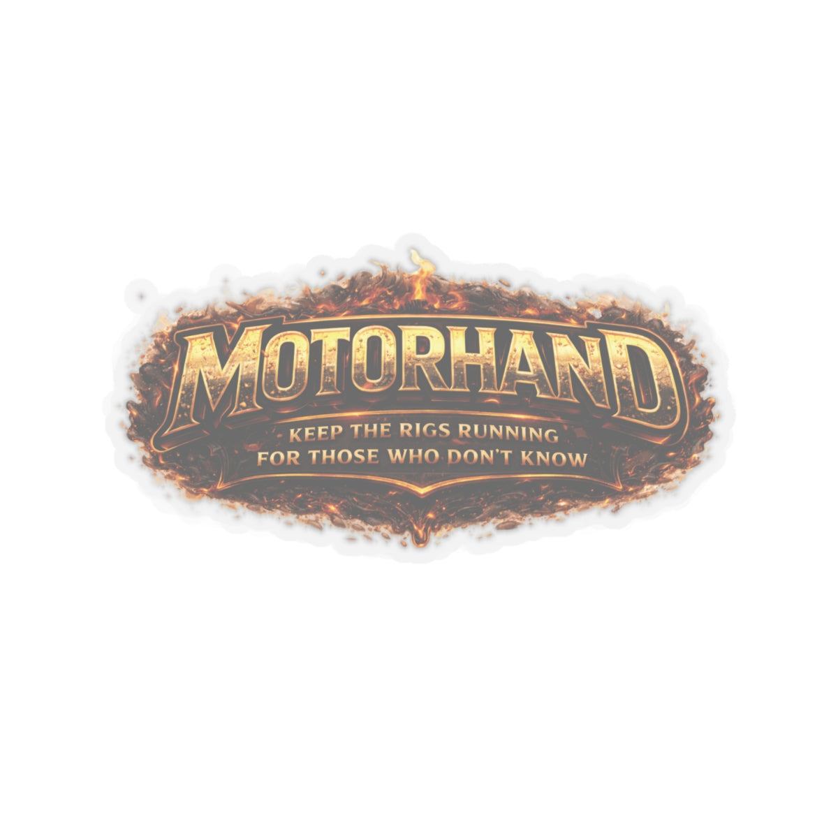 Motorhand Keep the Rigs Running For Those Who Don’t Know Sticker, Motorhand Hardhat Stickers