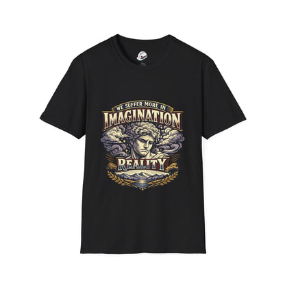 “We Suffer More In Imagination” T-Shirt, Stoic Mindset motivational t-shirt