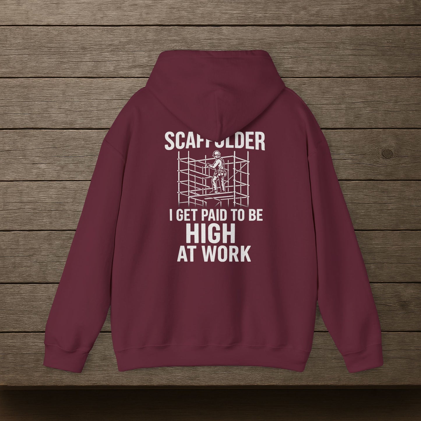 'Scaffolder: I Get Paid to Be High at Work' Hoodie, Funny Motivational Sweater