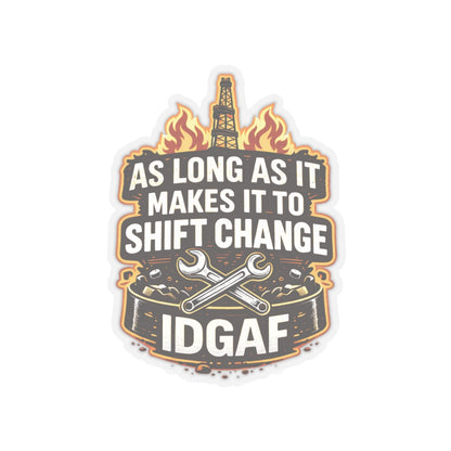 As Long As It Makes It To Shift Change IDGAF Sticker, hardhat stickers
