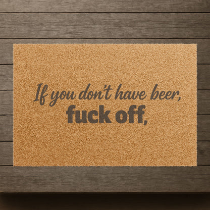 "If You Don't Have Beer, Fuck Off" Doormat, Toughneck Funny Trades Door Mat