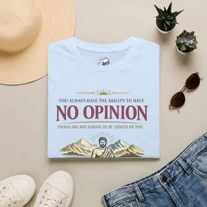 "Ability To Have No Opinion” T-Shirt, Stoic Observer motivational t-shirt