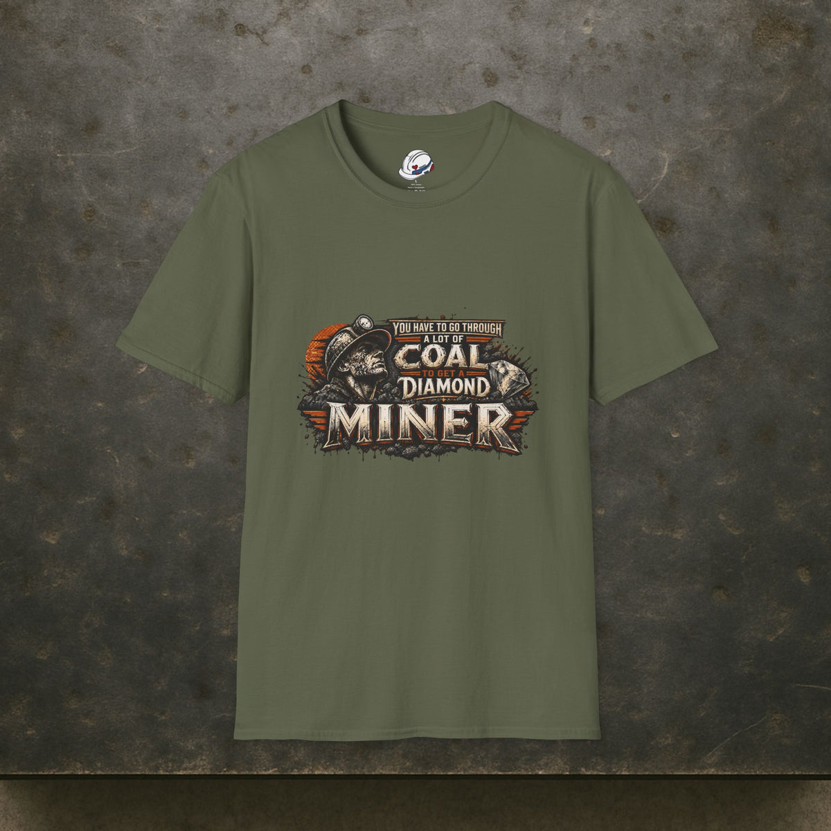 You Have To Go Through A Lot Of Coal To Get A Diamond Miner Men's T-Shirt