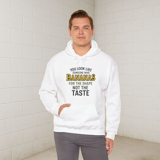 'You Look Like Someone Who Bananas for the Shape Not the Taste' Hoodie, Funny Sweater