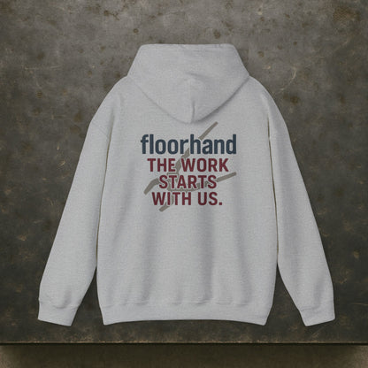 “Floorhand The Work Starts With Us” Hoodie, Roughneck Sweater
