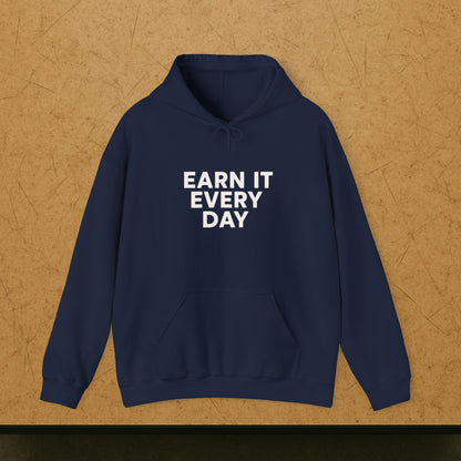 'Earn It Every Day' Men's Hoodie, Motivational Sweater