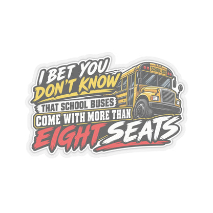 I Bet You Don’t Know School Buses Sticker, Eight Seats Hardhat Stickers