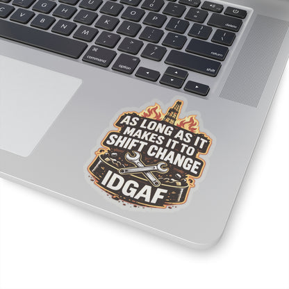 As Long As It Makes It To Shift Change IDGAF Sticker, hardhat stickers