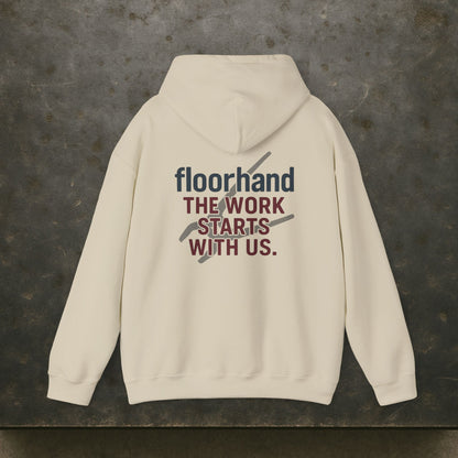 “Floorhand The Work Starts With Us” Hoodie, Roughneck Sweater