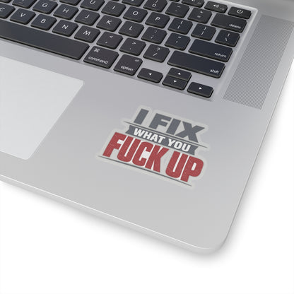 I Fix What You Fuck Up Sticker, Hardhat Stickers