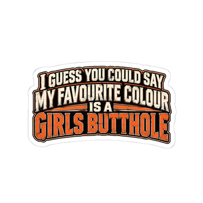 I Guess You Could Say My Favourite Colour Is a Girls Butthole, Skilled Trades Men's Sticker
