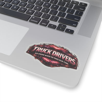 Truck Drivers We Know When to Take Our Time Sticker, Trucker Hardhat Stickers
