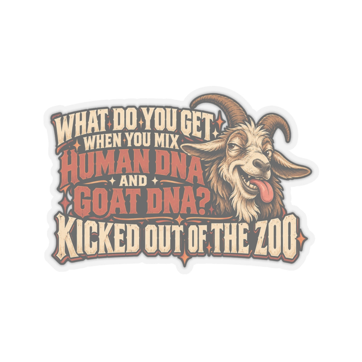 What Do You Get When You Mix Human DNA and Goat DNA? Kicked Out of the Zoo, Trades Men’s Sticker