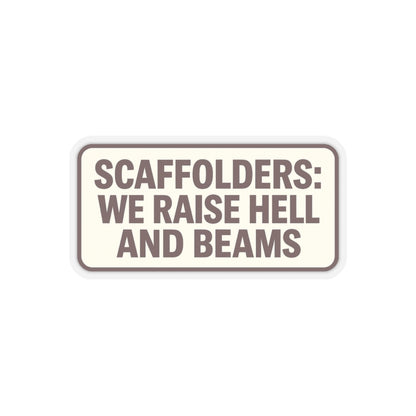 'Scaffolders Raise Hell and Beams' Kiss-Cut Sticker, hardhat stickers