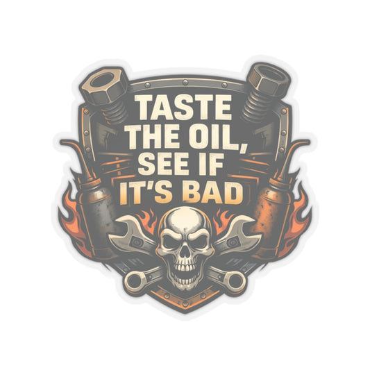 Taste the Oil See If It’s Bad Mechanic Sticker, Heavy Duty Mechanic hardhat stickers