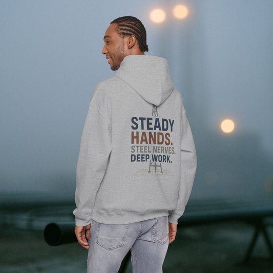 “Steady Hands Steel Nerves Deep Work” Hoodie, Driller Sweater