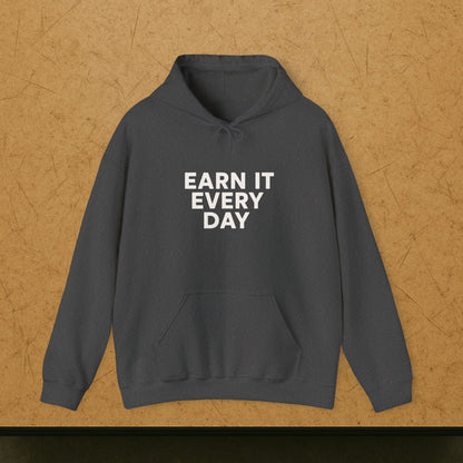 'Earn It Every Day' Men's Hoodie, Motivational Sweater