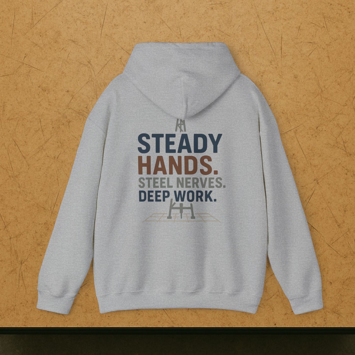“Steady Hands Steel Nerves Deep Work” Hoodie, Driller Sweater