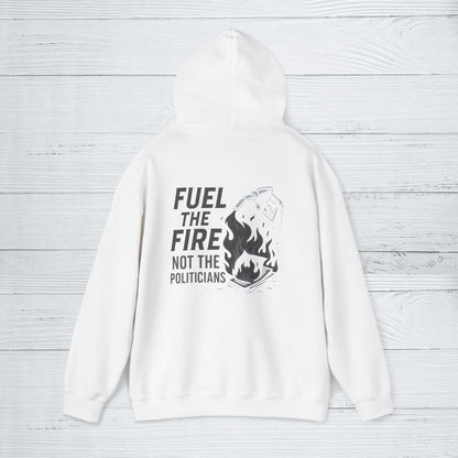 'Fuel the Fire, Not the Politicians' Hoodie, Motivational Sweater