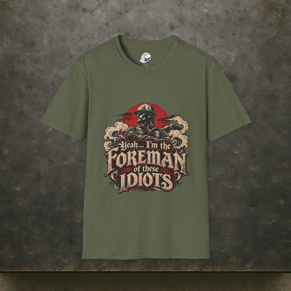 Yeah… I’m the Foreman of These Idiots Hardhat Worker Men’s T-Shirt