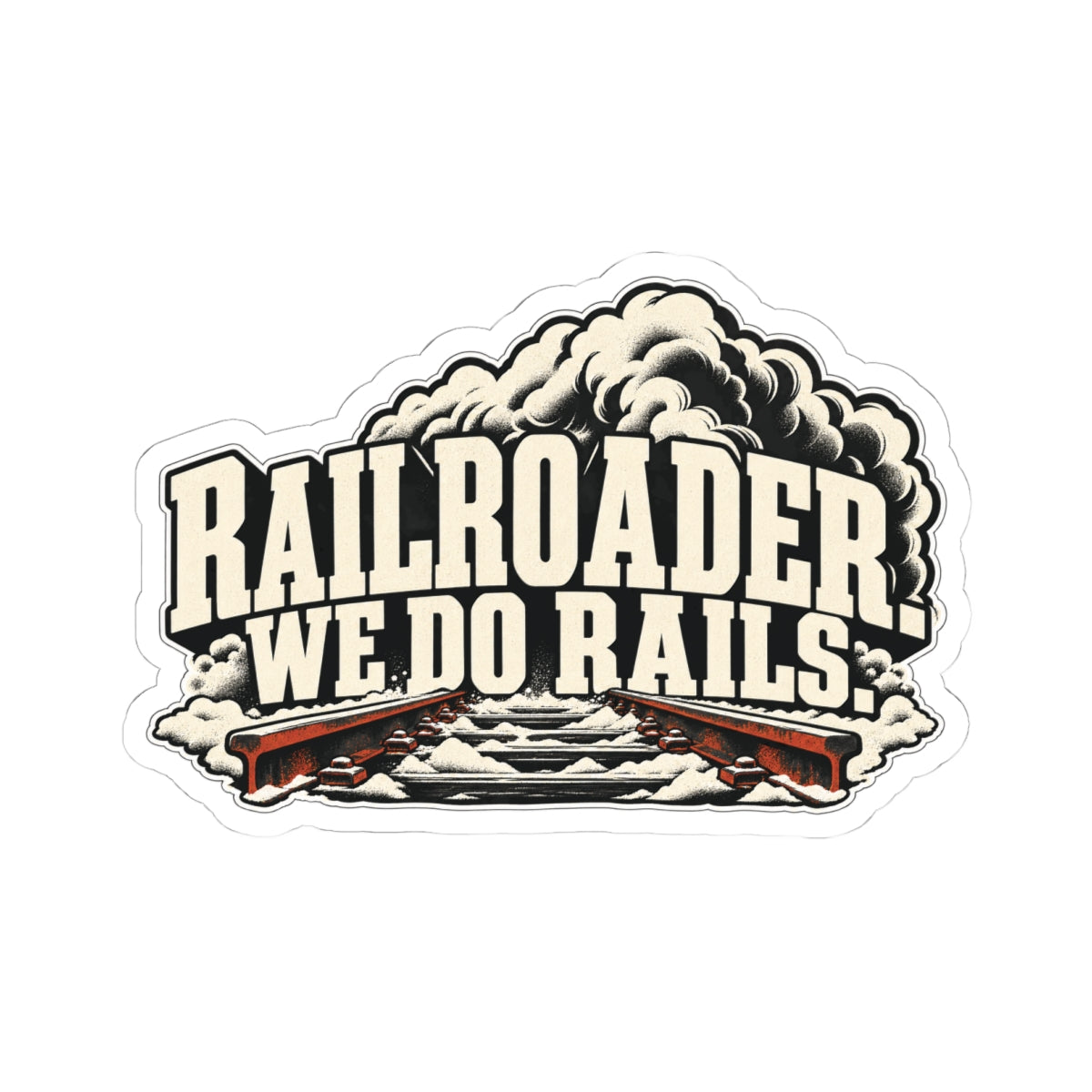 Railroader. We Do Rails., Railroader Men’s Sticker