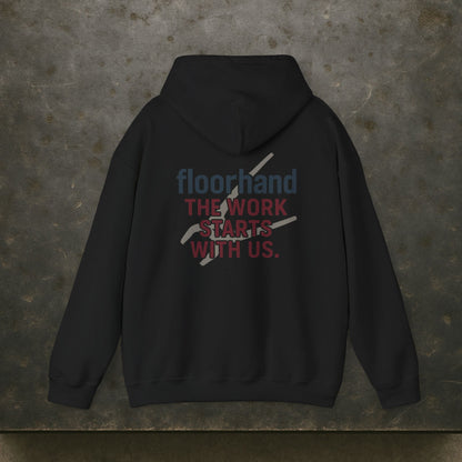 “Floorhand The Work Starts With Us” Hoodie, Roughneck Sweater