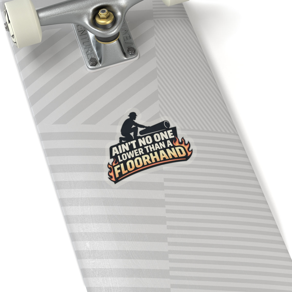 Ain’t No One Lower Than a Floorhand Sticker, hardhat stickers