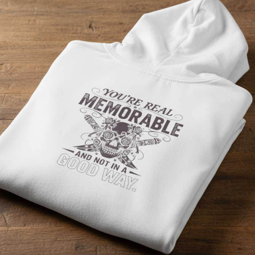 'You're Real Memorable' Sweater, Sarcastic Funny Hoodie