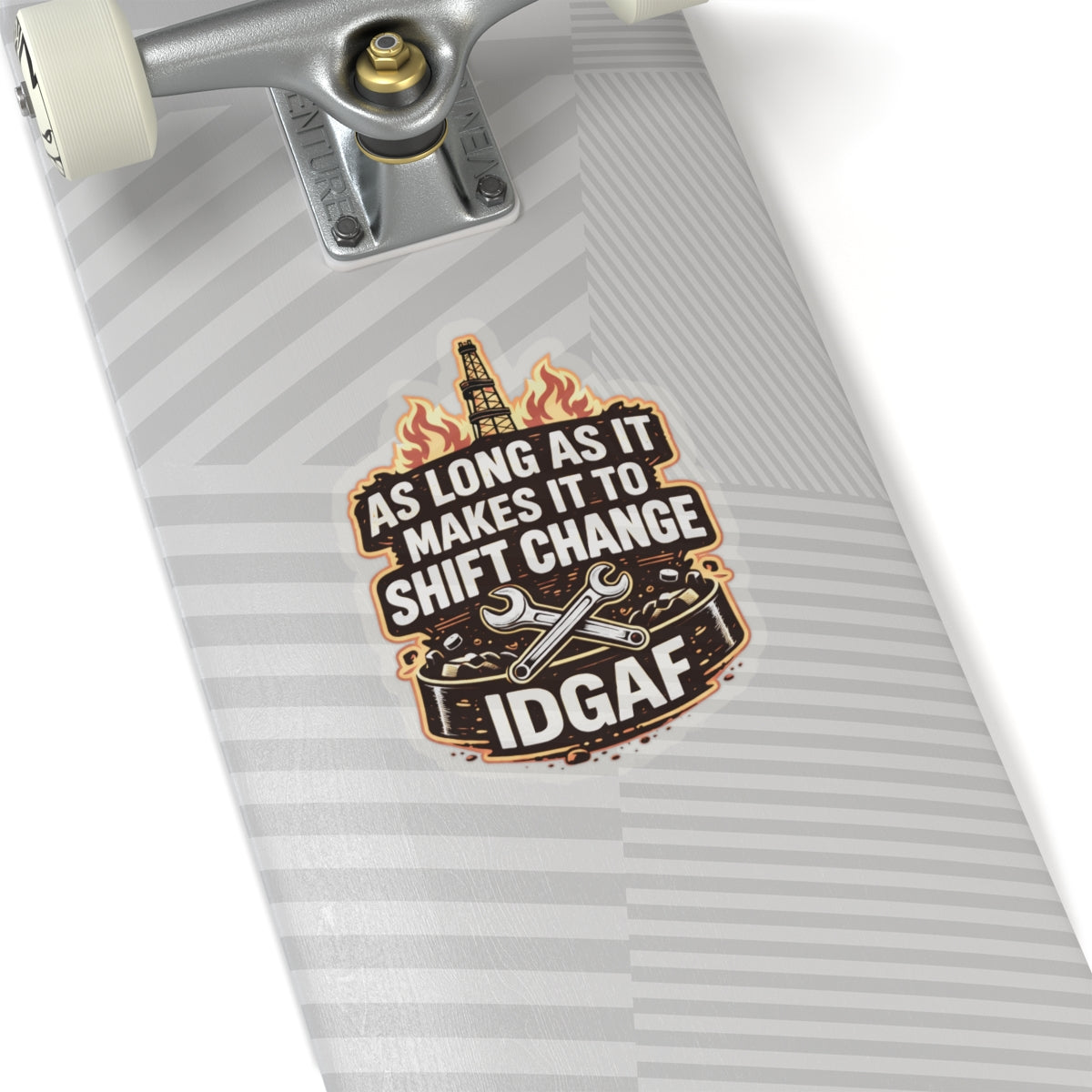 As Long As It Makes It To Shift Change IDGAF Sticker, hardhat stickers