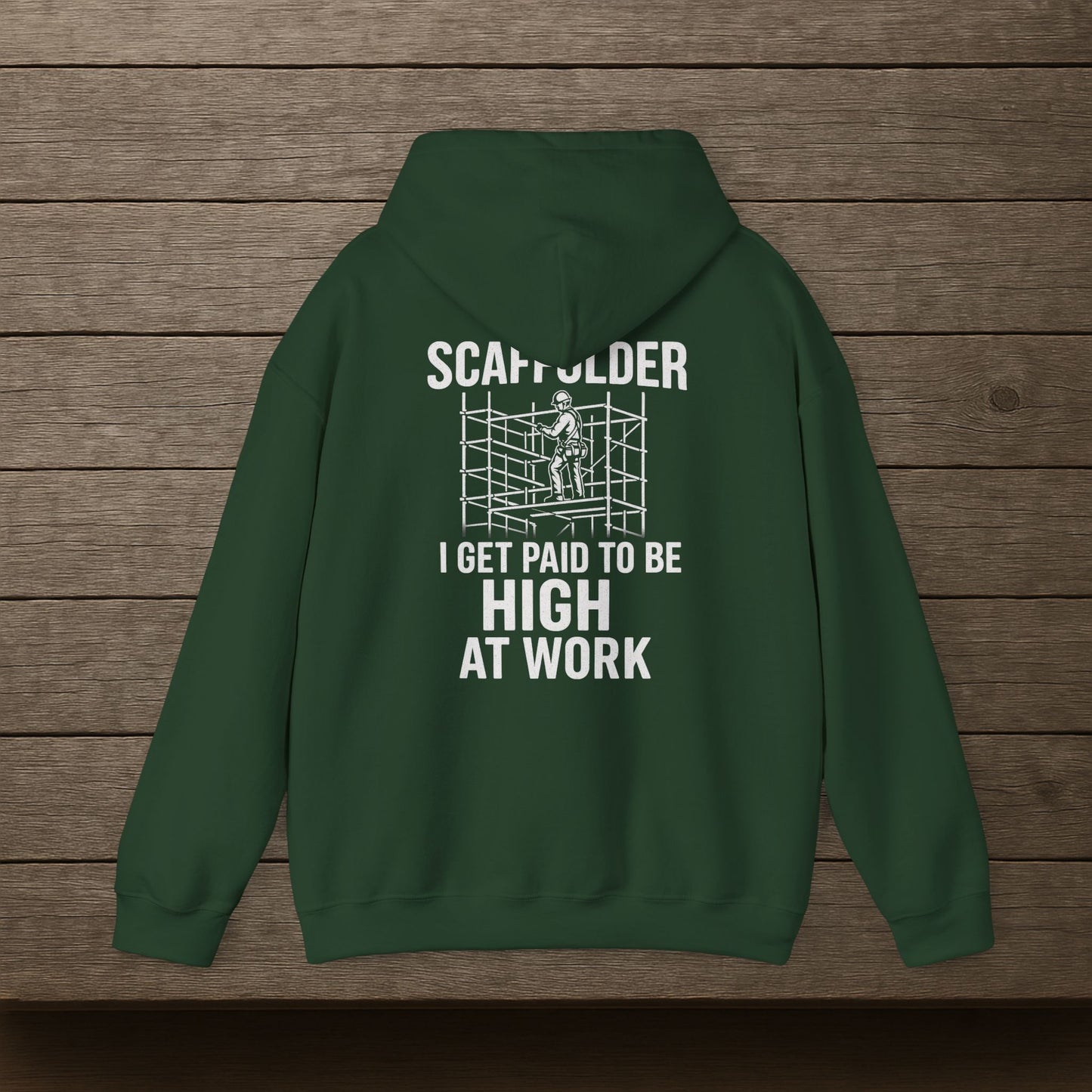 'Scaffolder: I Get Paid to Be High at Work' Hoodie, Funny Motivational Sweater