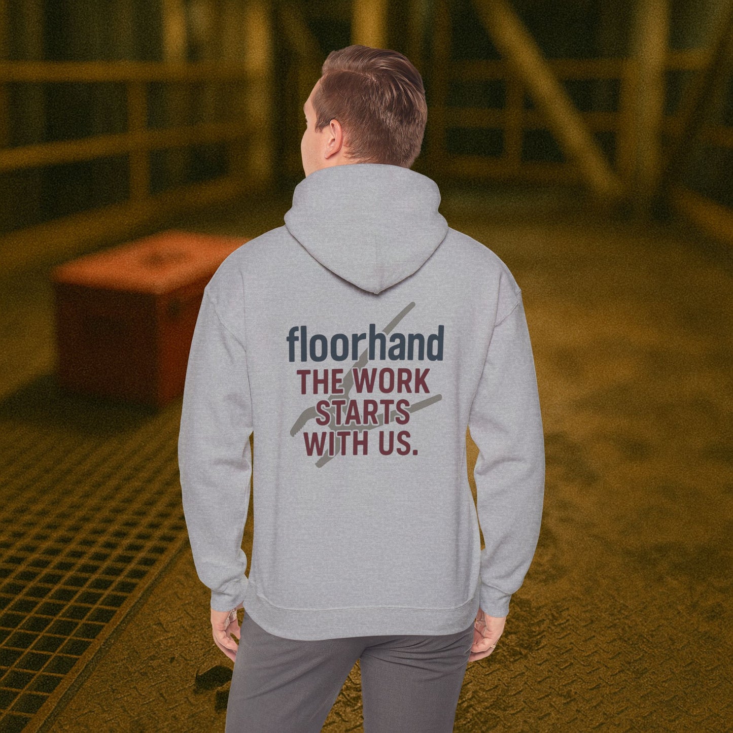 “Floorhand The Work Starts With Us” Hoodie, Roughneck Sweater