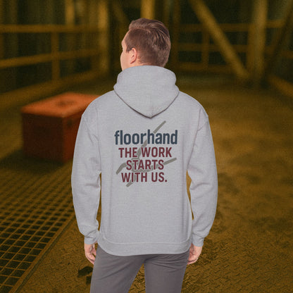 “Floorhand The Work Starts With Us” Hoodie, Roughneck Sweater