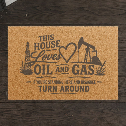 "This House Loves Oil & Gas" Doormat, Toughneck Support Alberta Oil Door Mat