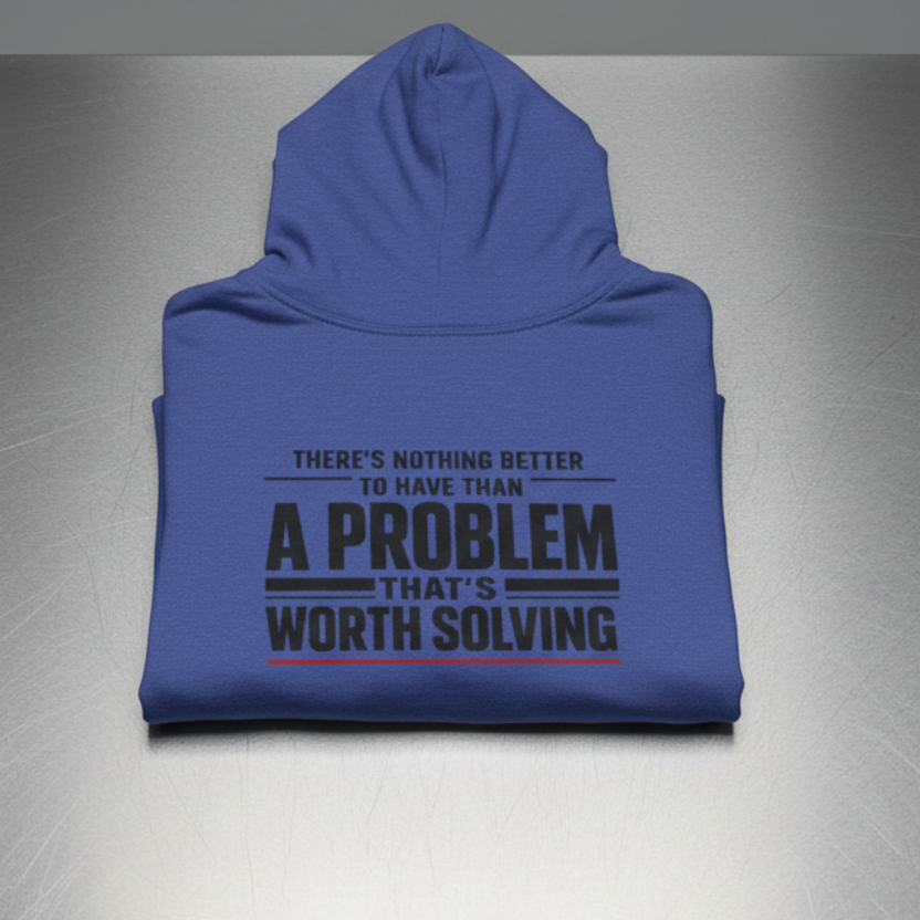 “A Problem Worth Solving” Sweater, Motivational Hoodie