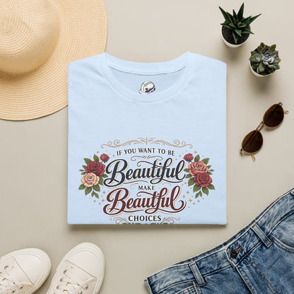 “Make Beautiful Choices” T-Shirt, Beautiful Choices motivational t-shirt