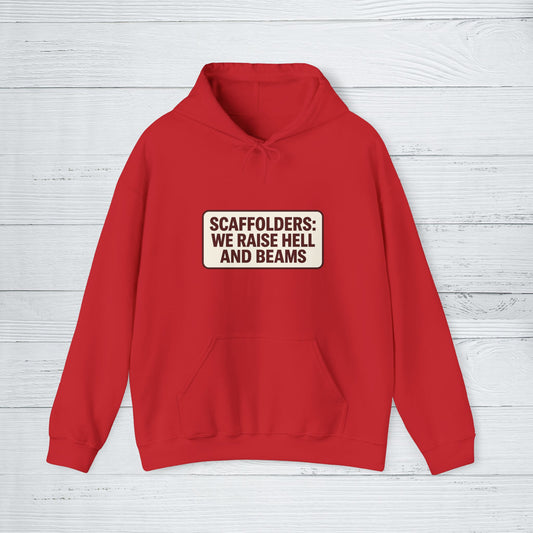 'Scaffolders Raise Hell and Beams' Hoodie, Scaffolder Sweater