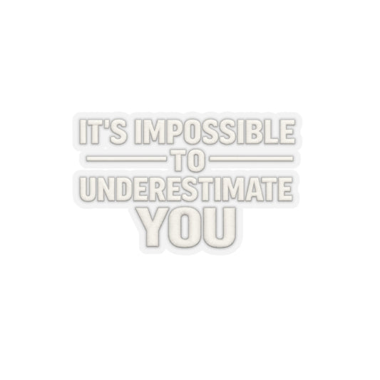 It’s Impossible To Underestimate You Sticker, Hardhat Stickers