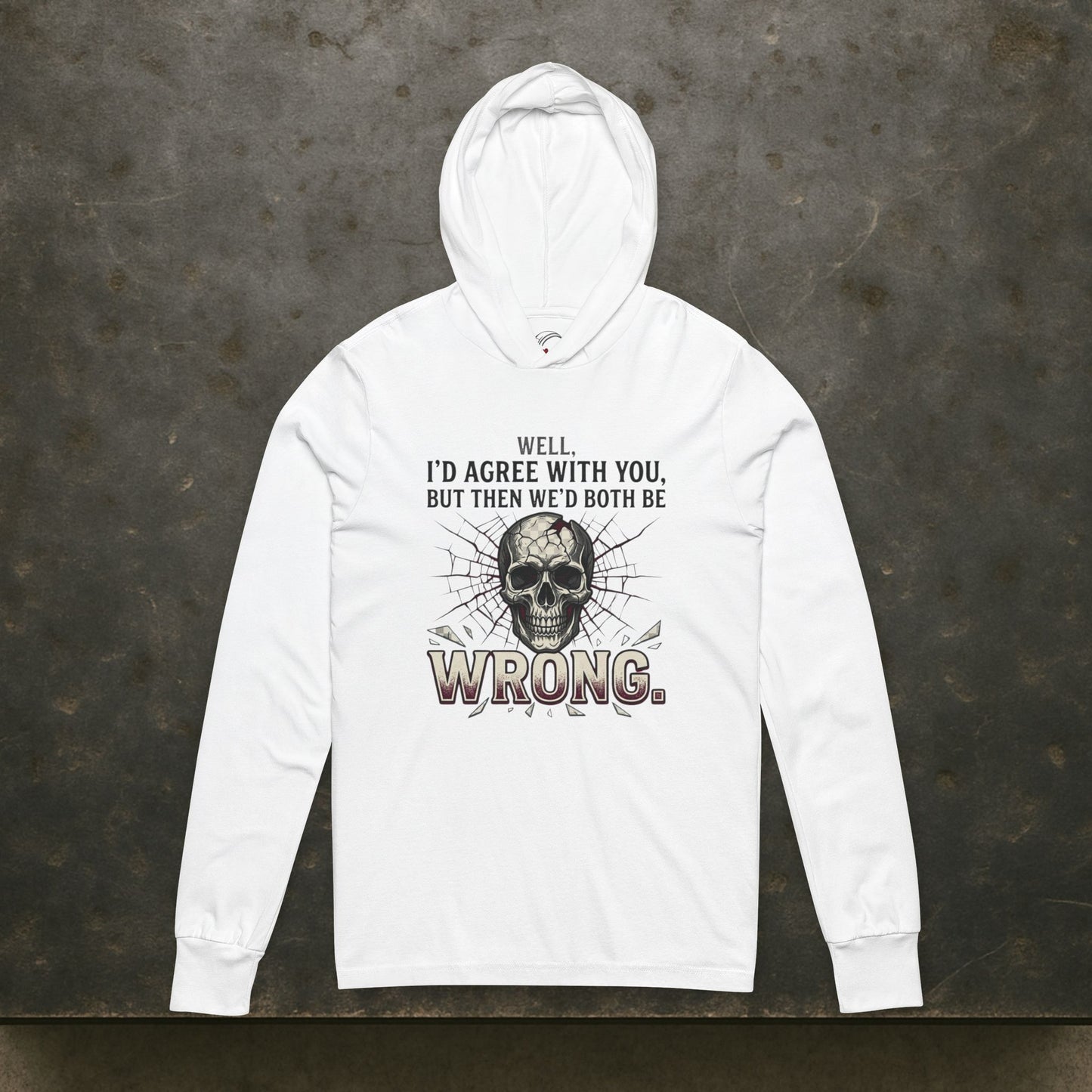 'I'd Agree With You' Sweater, Both Wrong Funny Hoodie