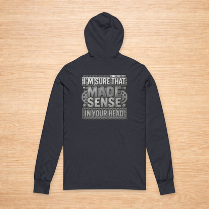 'I'm Sure That Made Sense' Sweater, Sense In Your Head Funny Hoodie