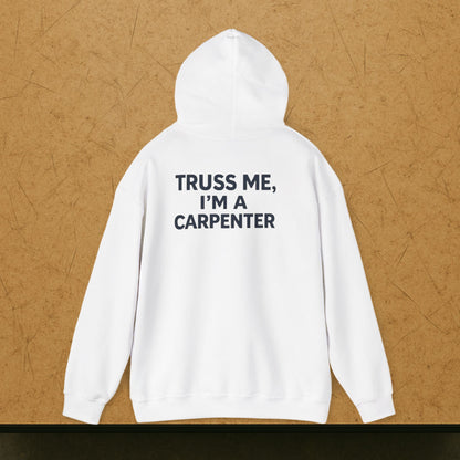 “Truss Me” Hoodie, Carpenter Sweater