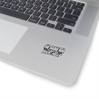 “If I Wanted the Hard Way” Sticker, Funny Hardhat Stickers