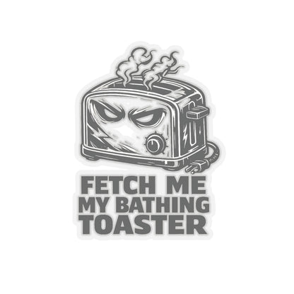 Sticker with a toaster design and text 'Fetch me my bathing toaster' on a white background