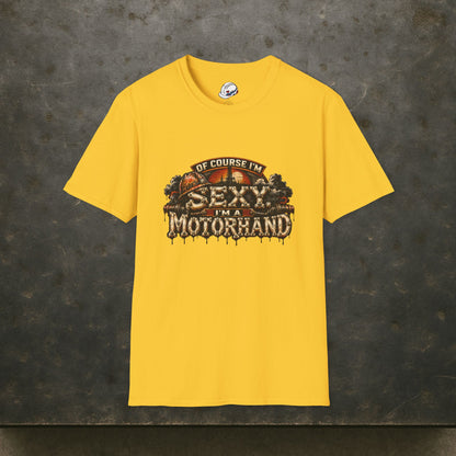 Of Course I'm Sexy. I'm A Motorhand Vintage Oilfield Men's T-Shirt
