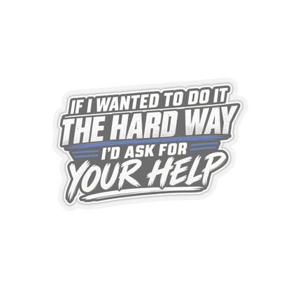 “If I Wanted the Hard Way” Sticker, Funny Hardhat Stickers
