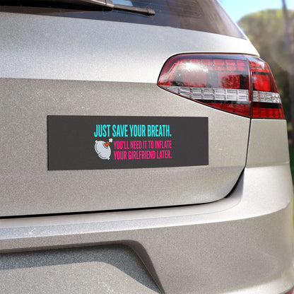 "Just Save Your Breath" Snarky Truck Magnet, Inflate your girlfriend Toughneck Magnet
