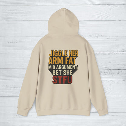 'Jiggle Her Arm Fat Mid Argument, Bet She STFU' Hoodie, Funny Sweater