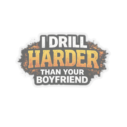 I Drill Harder Than Your Boyfriend Sticker, Driller Hardhat Stickers
