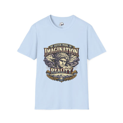 “We Suffer More In Imagination” T-Shirt, Stoic Mindset motivational t-shirt